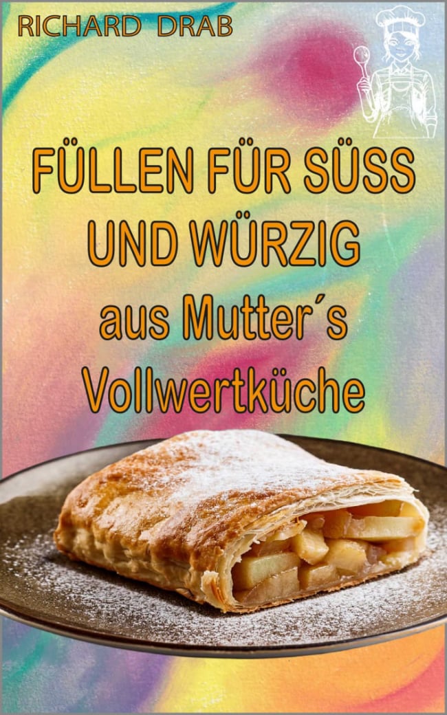 Füllen für Süss und Würzig aus Mutter´s Vollwertküche